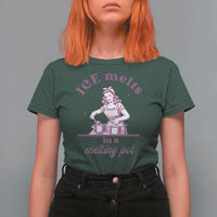 Ice Melts In A Melting Pot T Shirt For Women Funny Cooking Woman Retro Feminist Political Statement