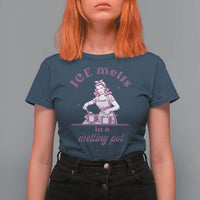 Ice Melts In A Melting Pot T Shirt For Women Funny Cooking Woman Retro Feminist Political Statement