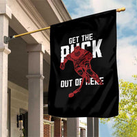 Get The Puck Out of Here Garden Flag Sarcastic Ice Hockey Pun Humor