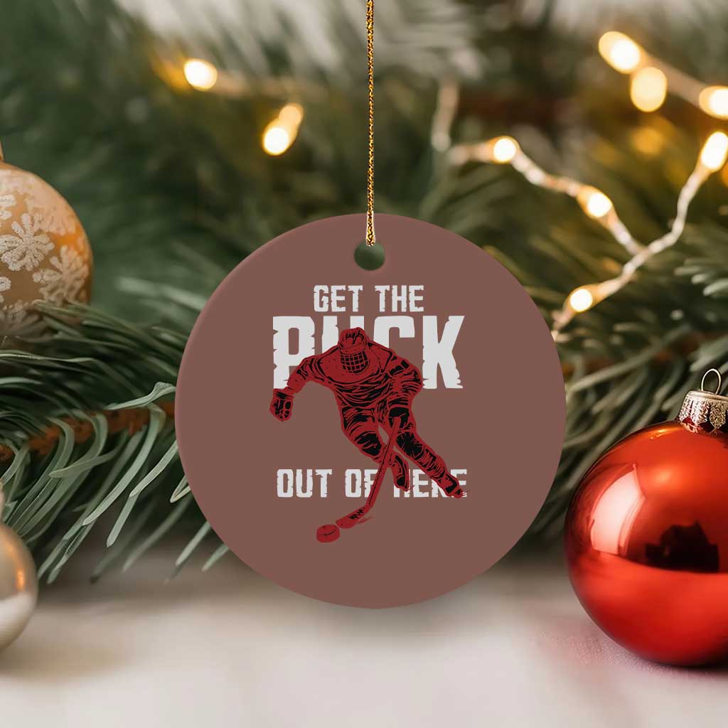 Get The Puck Out of Here Ceramic Ornament Sarcastic Ice Hockey Pun Humor