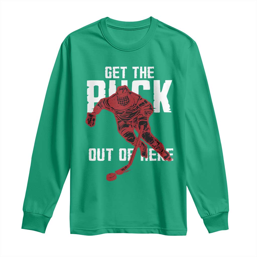 Get The Puck Out of Here Long Sleeve Shirt Sarcastic Ice Hockey Pun Humor