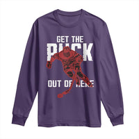 Get The Puck Out of Here Long Sleeve Shirt Sarcastic Ice Hockey Pun Humor