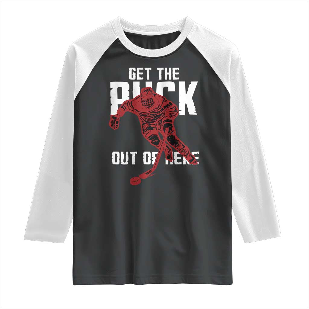 Get The Puck Out of Here Raglan Shirt Sarcastic Ice Hockey Pun Humor