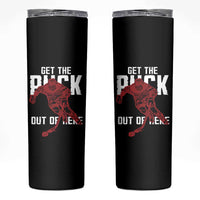 Get The Puck Out of Here Skinny Tumbler Sarcastic Ice Hockey Pun Humor
