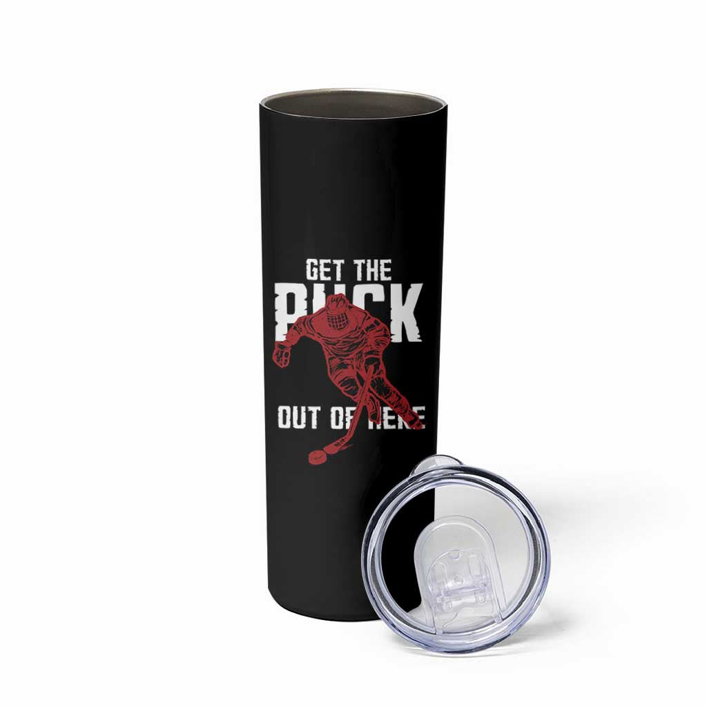 Get The Puck Out of Here Skinny Tumbler Sarcastic Ice Hockey Pun Humor