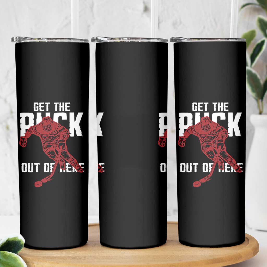 Get The Puck Out of Here Skinny Tumbler Sarcastic Ice Hockey Pun Humor