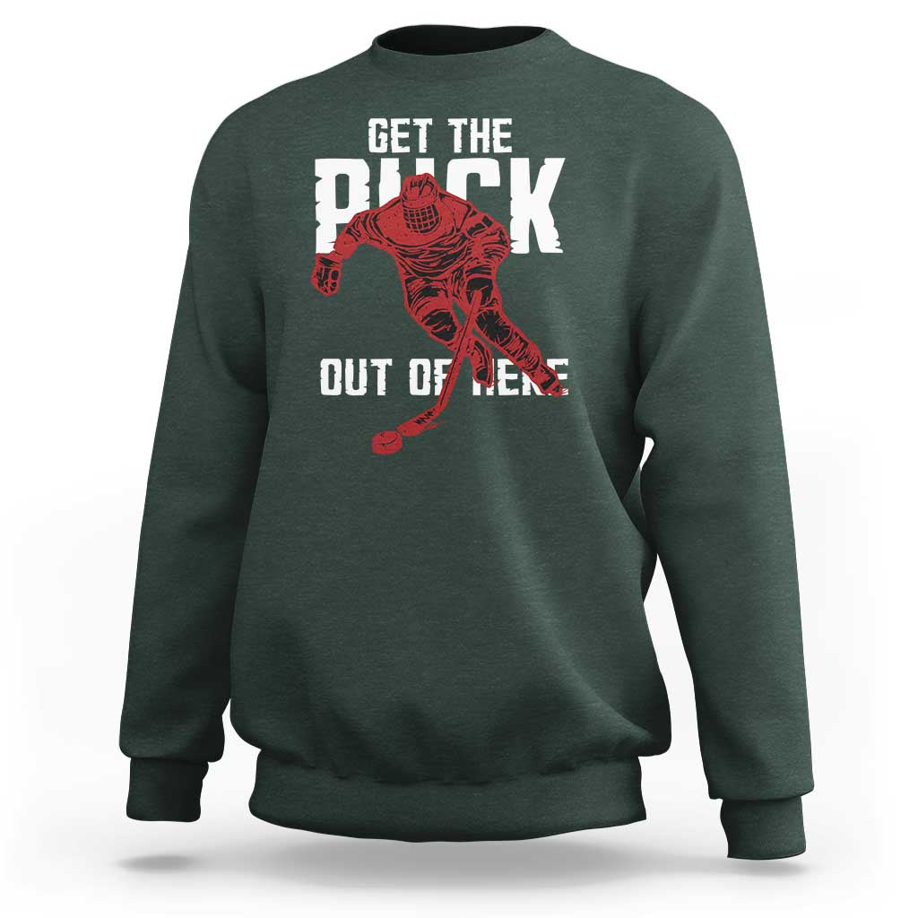 Get The Puck Out of Here Sweatshirt Sarcastic Ice Hockey Pun Humor