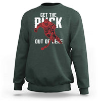 Get The Puck Out of Here Sweatshirt Sarcastic Ice Hockey Pun Humor