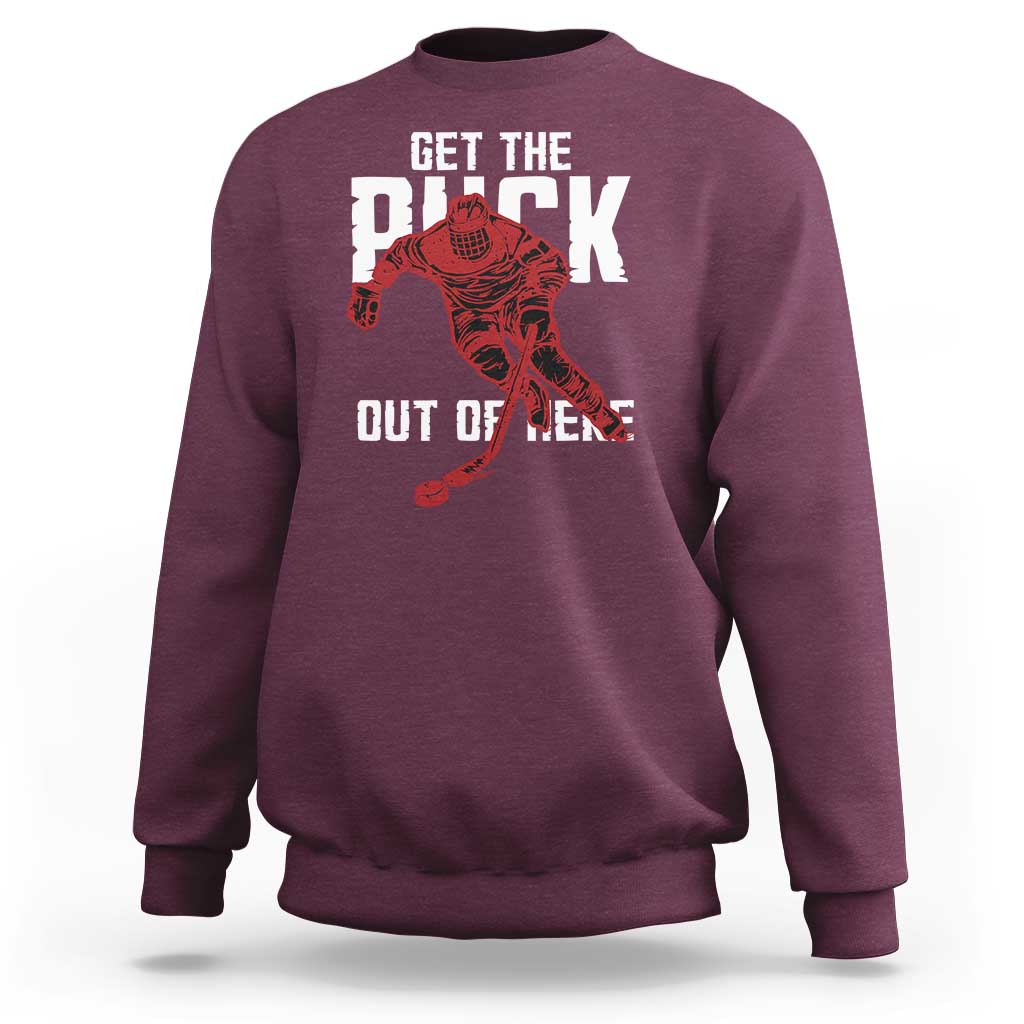 Get The Puck Out of Here Sweatshirt Sarcastic Ice Hockey Pun Humor