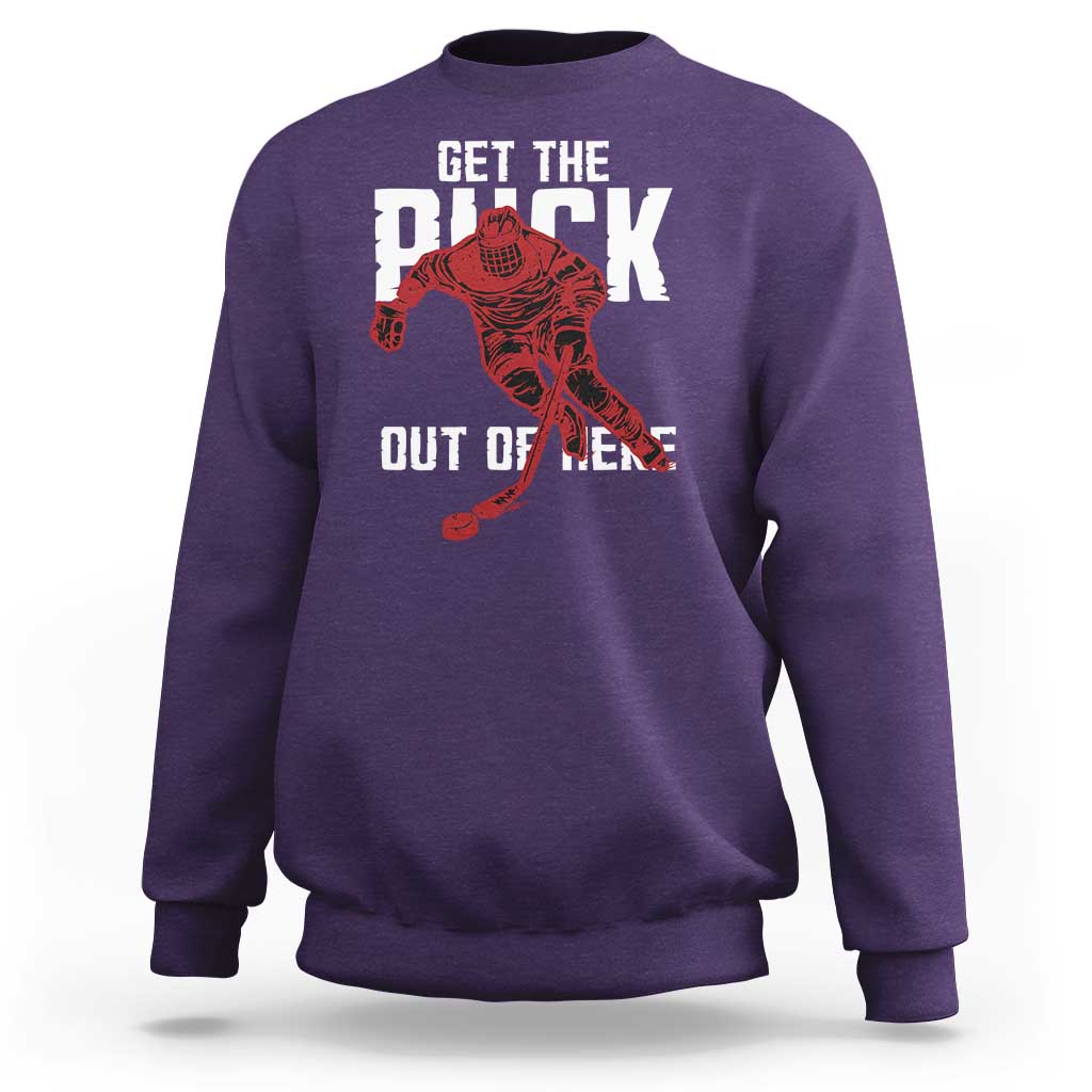 Get The Puck Out of Here Sweatshirt Sarcastic Ice Hockey Pun Humor