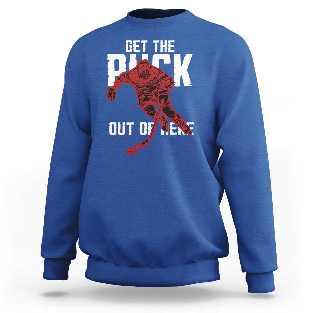 Get The Puck Out of Here Sweatshirt Sarcastic Ice Hockey Pun Humor