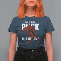 Get The Puck Out of Here T Shirt For Women Sarcastic Ice Hockey Pun Humor