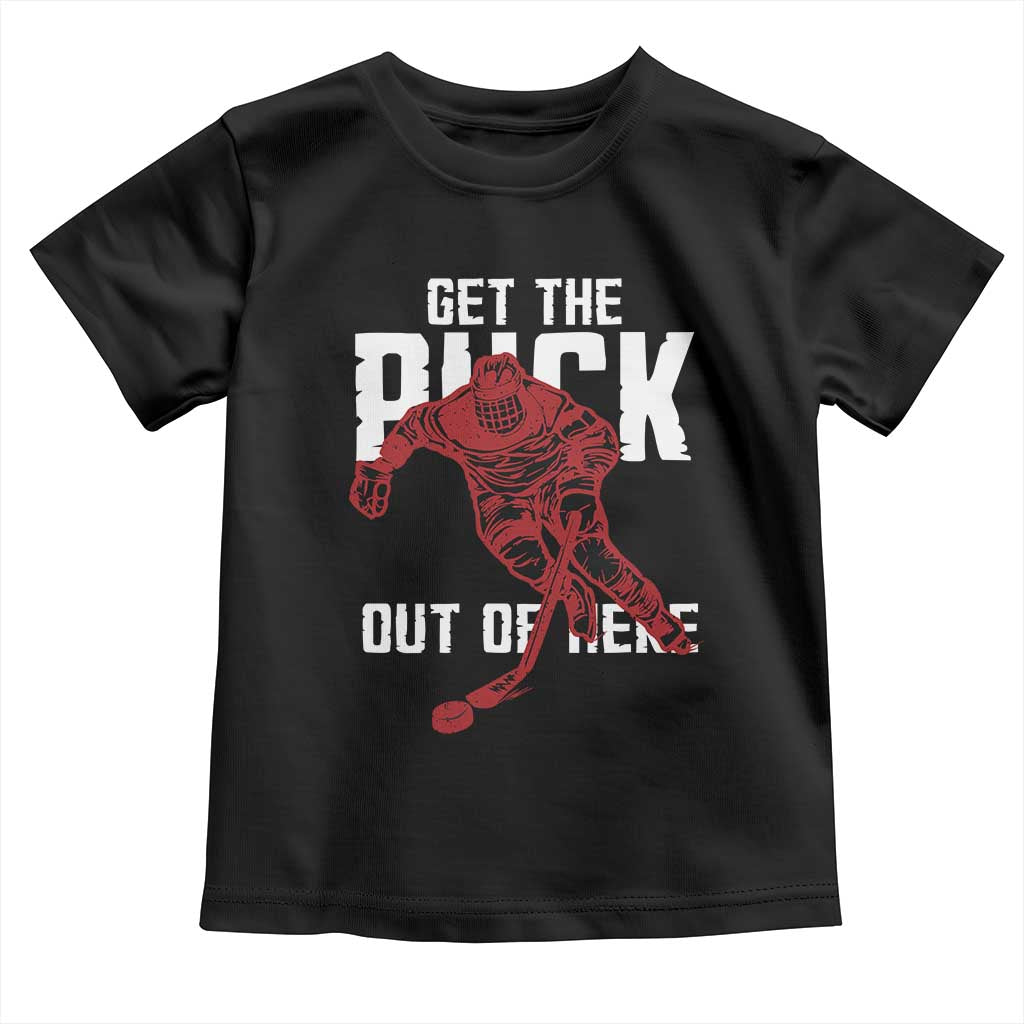 Get The Puck Out of Here Toddler T Shirt Sarcastic Ice Hockey Pun Humor