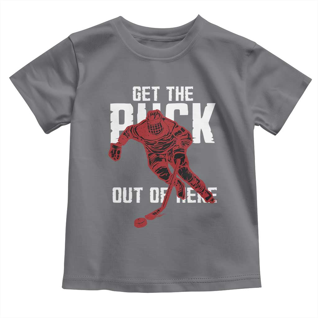 Get The Puck Out of Here Toddler T Shirt Sarcastic Ice Hockey Pun Humor