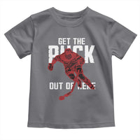 Get The Puck Out of Here Toddler T Shirt Sarcastic Ice Hockey Pun Humor