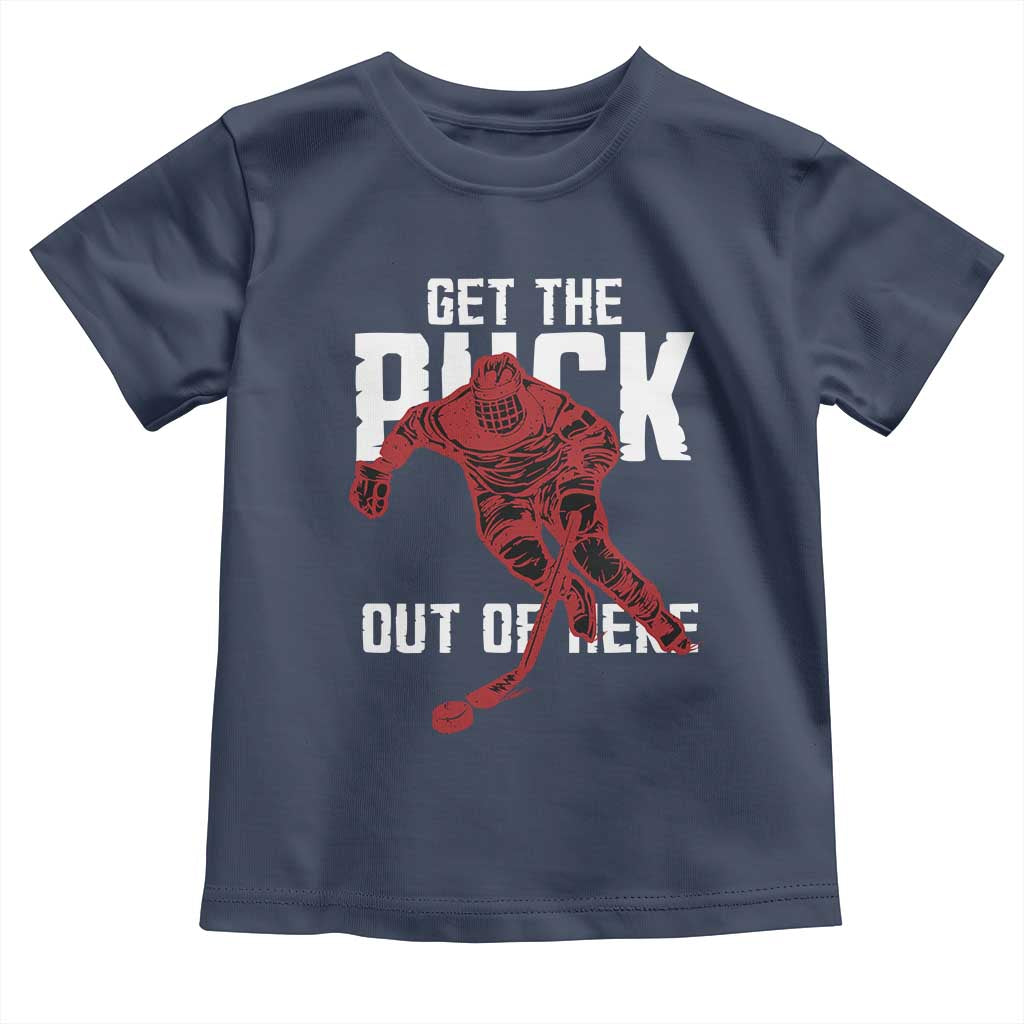 Get The Puck Out of Here Toddler T Shirt Sarcastic Ice Hockey Pun Humor