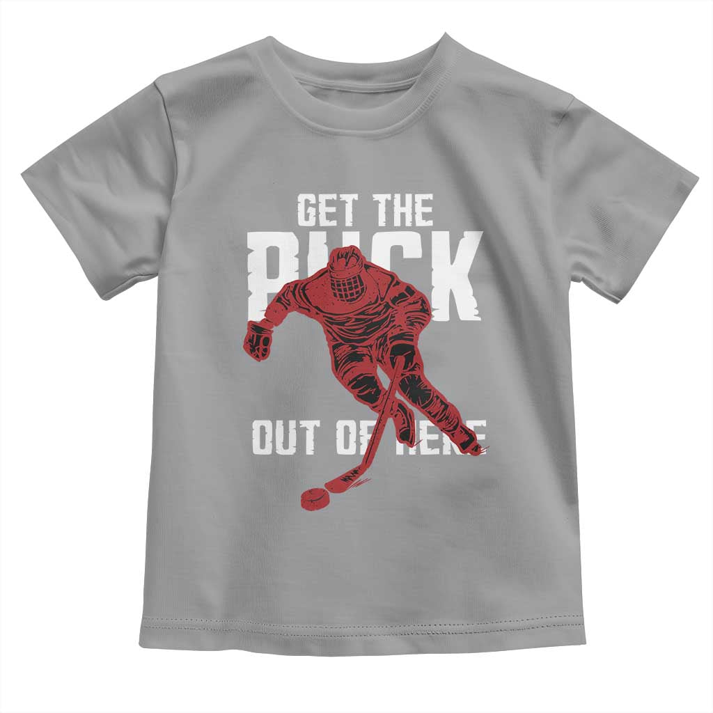 Get The Puck Out of Here Toddler T Shirt Sarcastic Ice Hockey Pun Humor