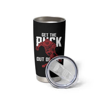 Get The Puck Out of Here Tumbler Cup Sarcastic Ice Hockey Pun Humor