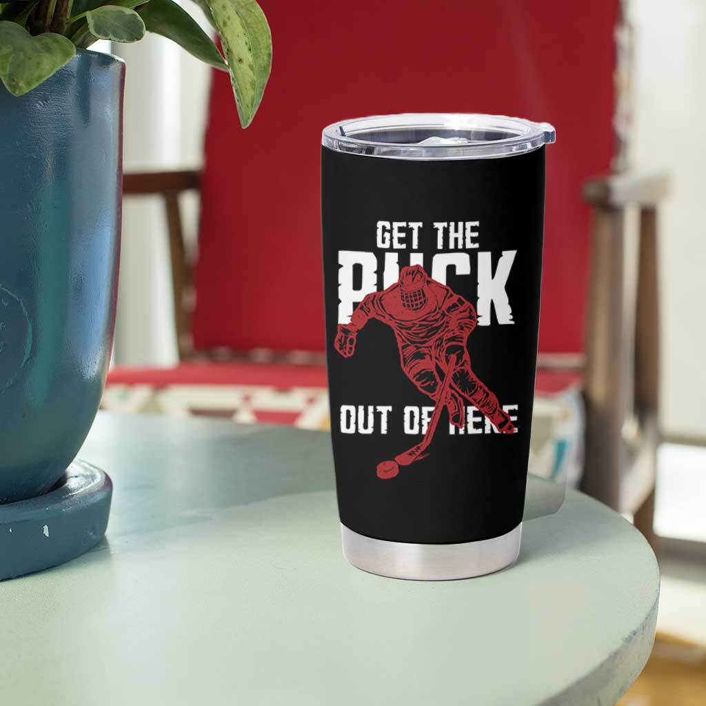 Get The Puck Out of Here Tumbler Cup Sarcastic Ice Hockey Pun Humor