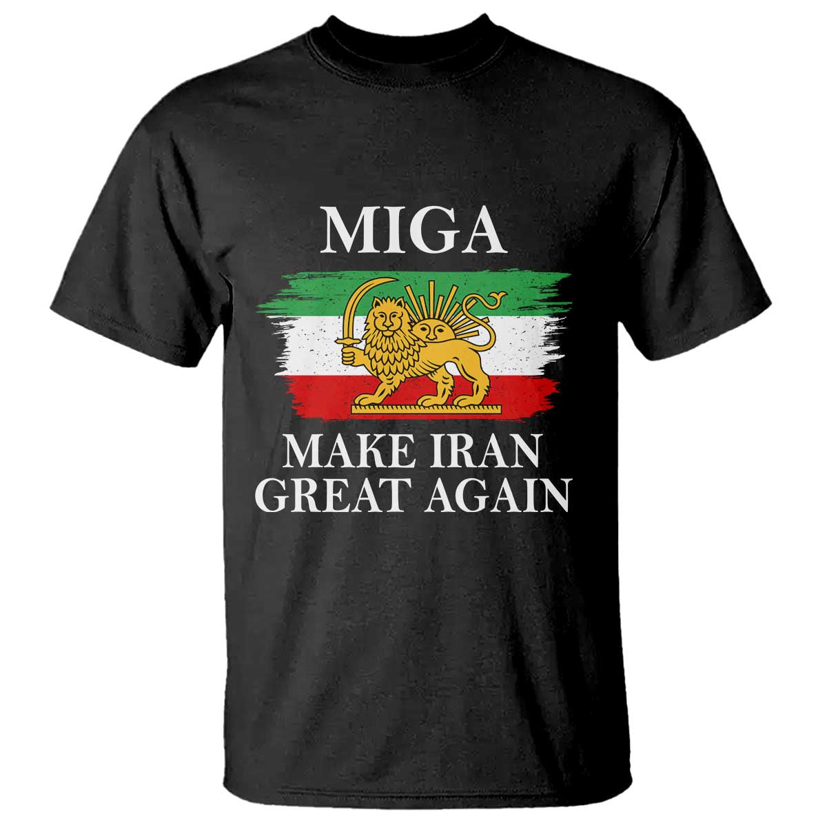 Make Iran Great Again Patriotic MIGA T Shirt Lion and Sun Flag Iranian Revolution
