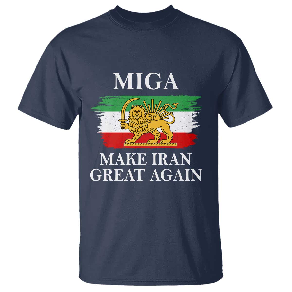 Make Iran Great Again Patriotic MIGA T Shirt Lion and Sun Flag Iranian Revolution