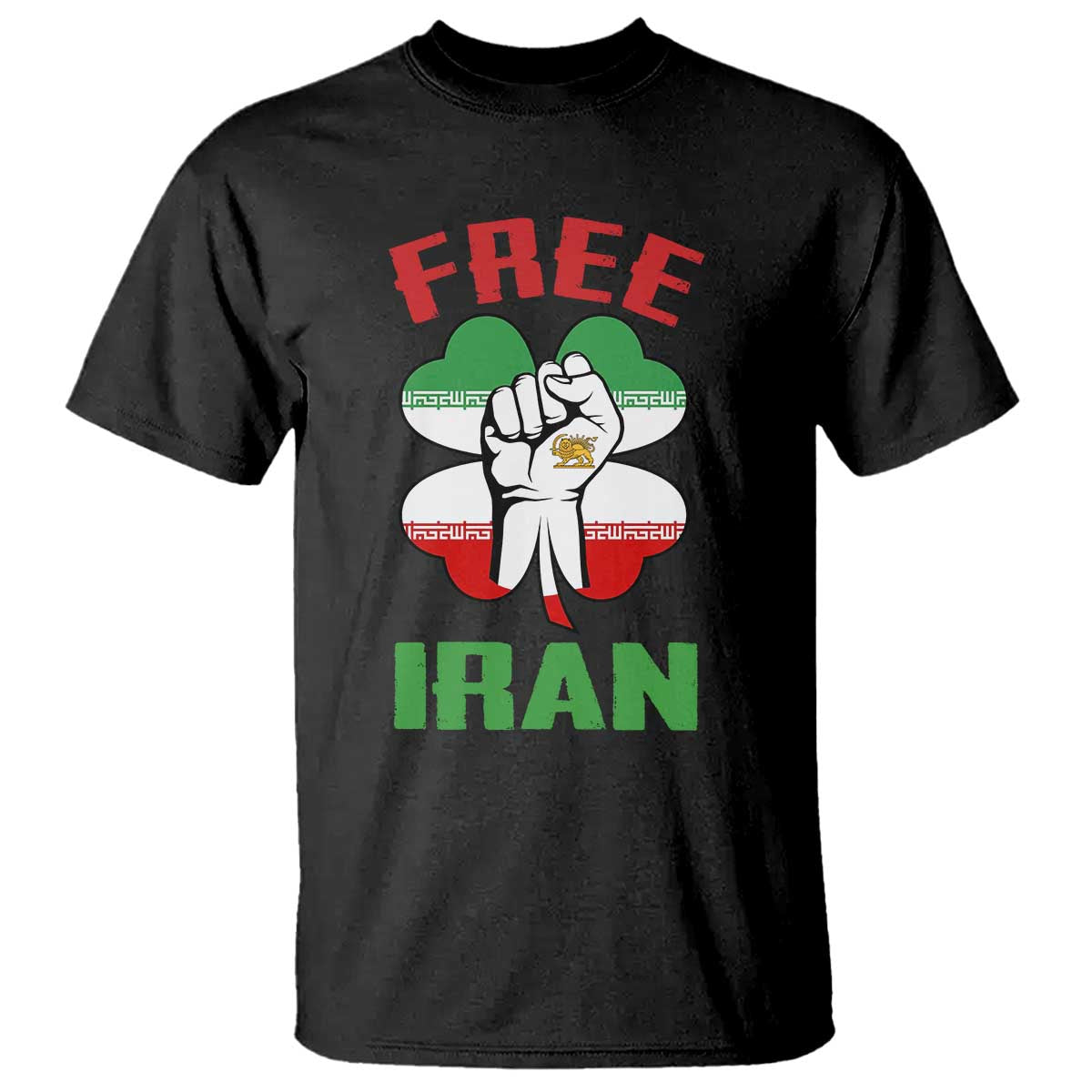 Free Iran Raised Fist and Persian Flag Clover T Shirt Lion and Sun Freedom Fighter Iranian Revolution