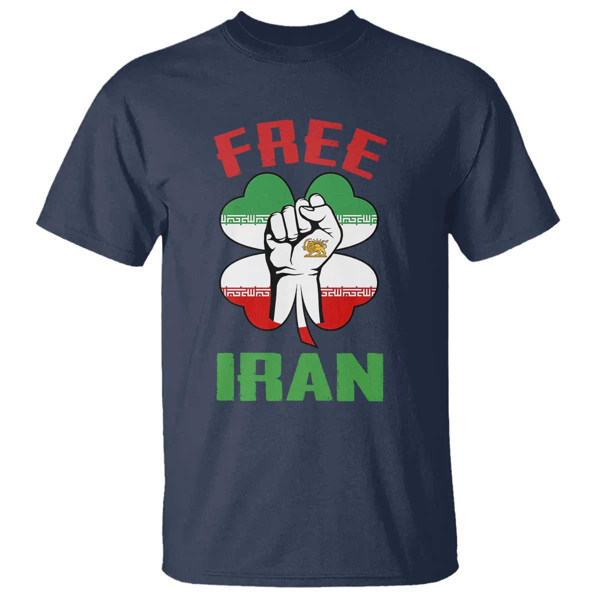 Free Iran Raised Fist and Persian Flag Clover T Shirt Lion and Sun Freedom Fighter Iranian Revolution