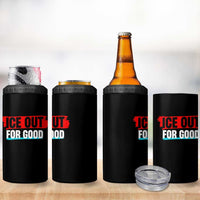 Ice Out For Good 4 in 1 Can Cooler Tumbler Subtle Against Ice Protest Political Resistance