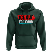 Ice Out For Good Hoodie Subtle Against Ice Protest Political Resistance