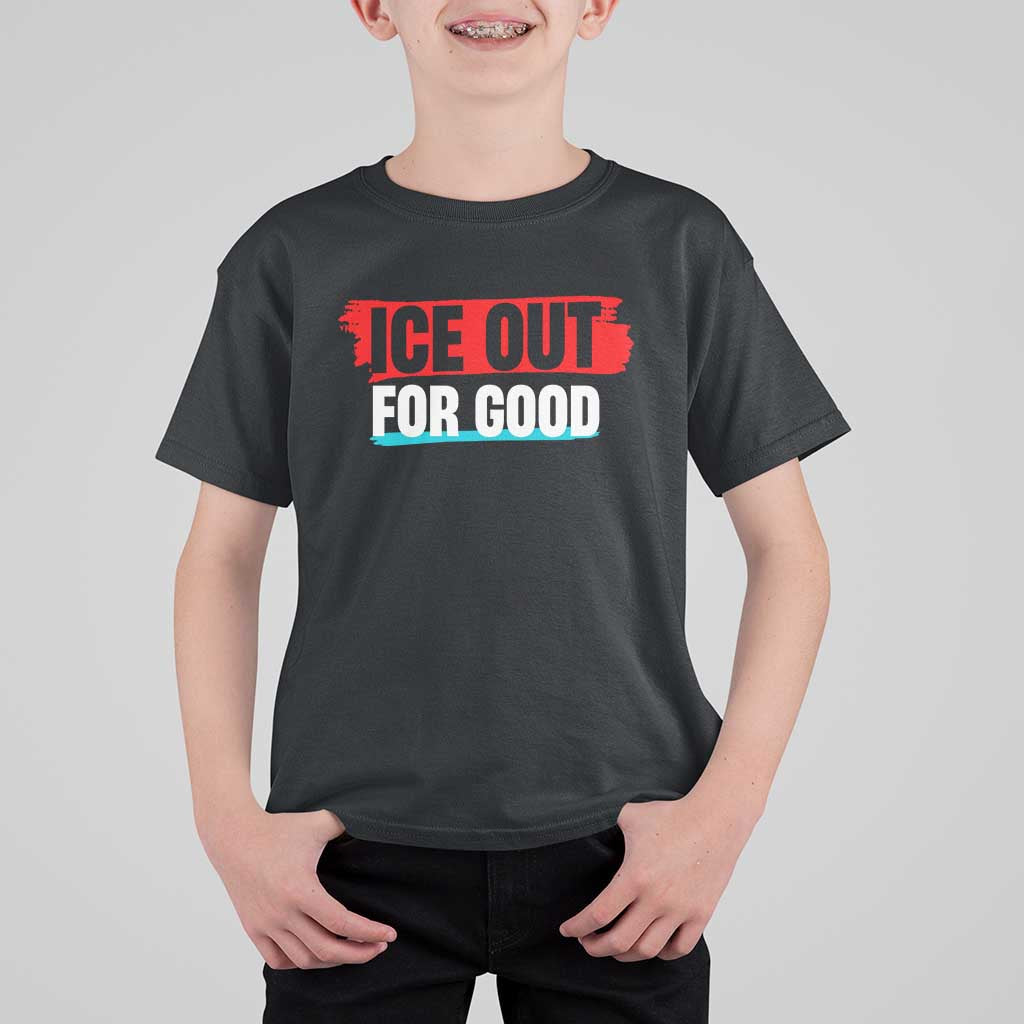 Ice Out For Good T Shirt For Kid Subtle Against Ice Protest Political Resistance