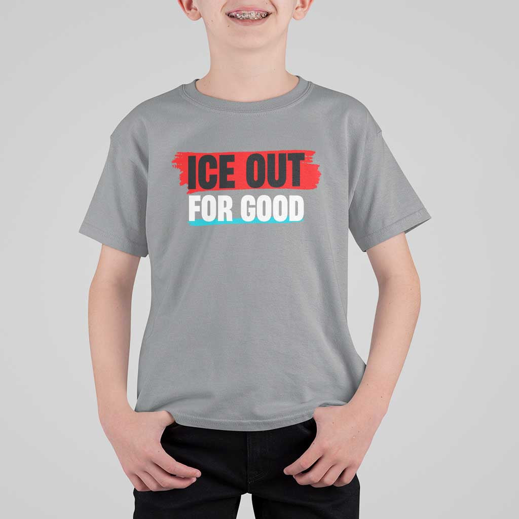 Ice Out For Good T Shirt For Kid Subtle Against Ice Protest Political Resistance
