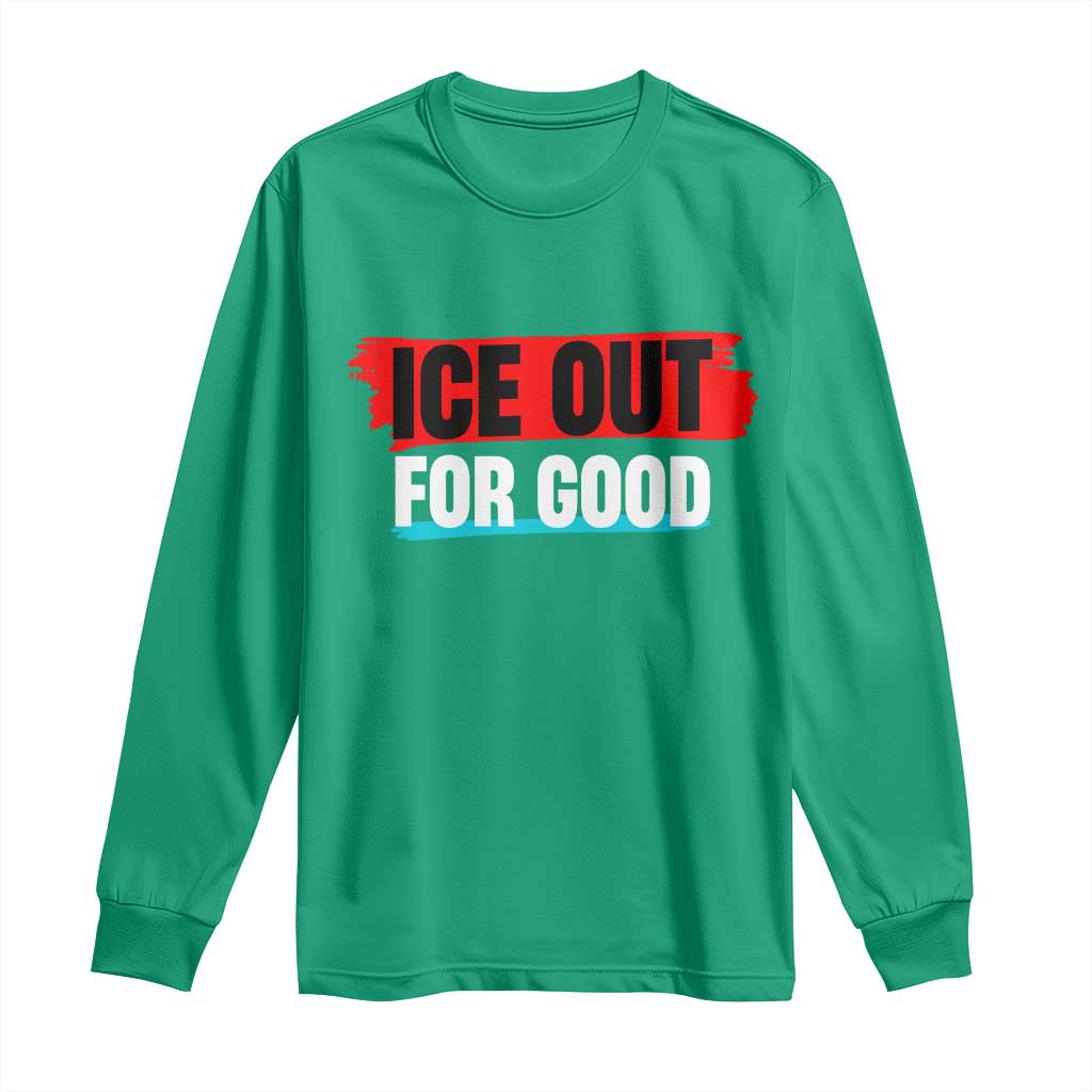Ice Out For Good Long Sleeve Shirt Subtle Against Ice Protest Political Resistance