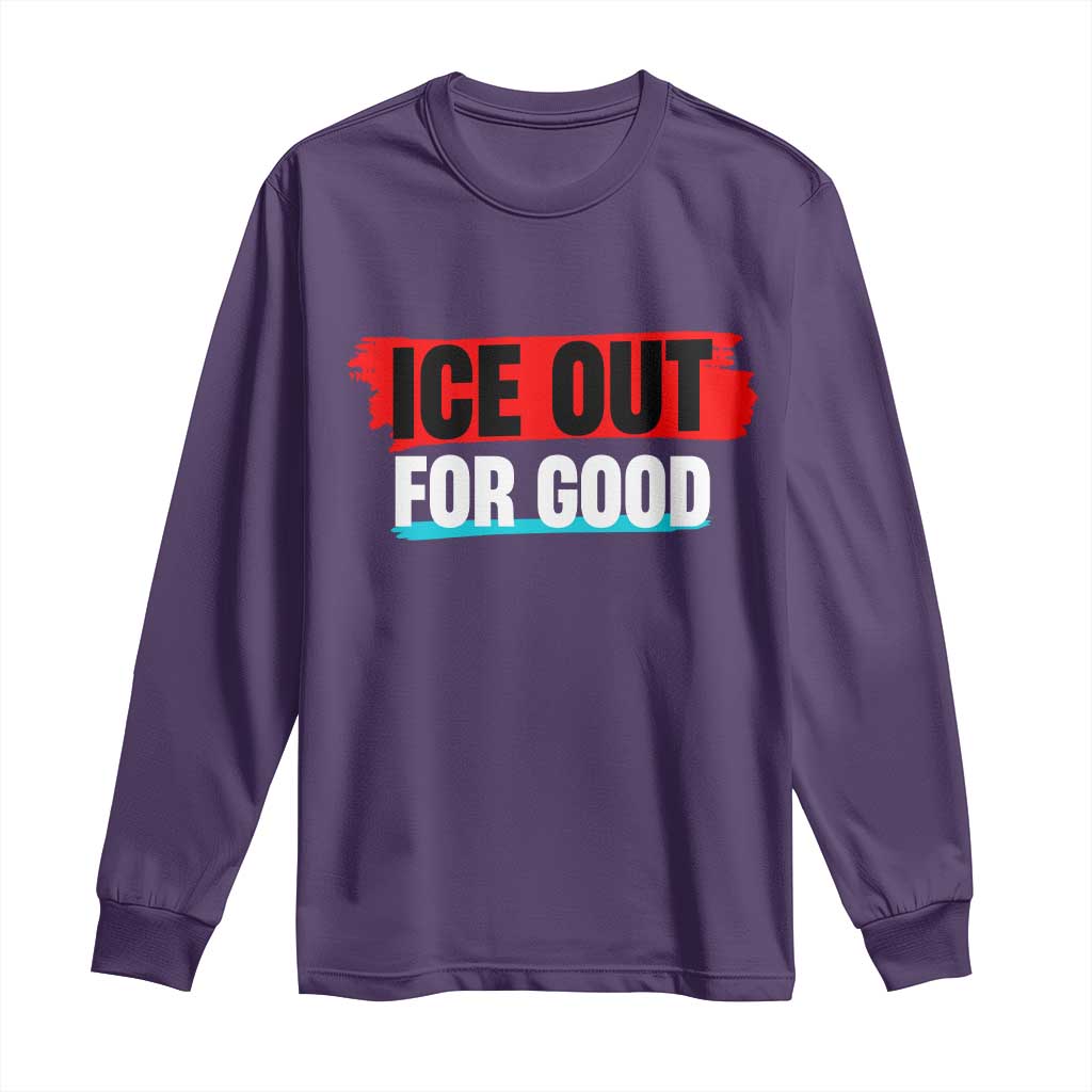 Ice Out For Good Long Sleeve Shirt Subtle Against Ice Protest Political Resistance