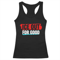 Ice Out For Good Racerback Tank Top Subtle Against Ice Protest Political Resistance