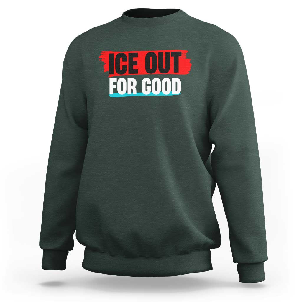 Ice Out For Good Sweatshirt Subtle Against Ice Protest Political Resistance