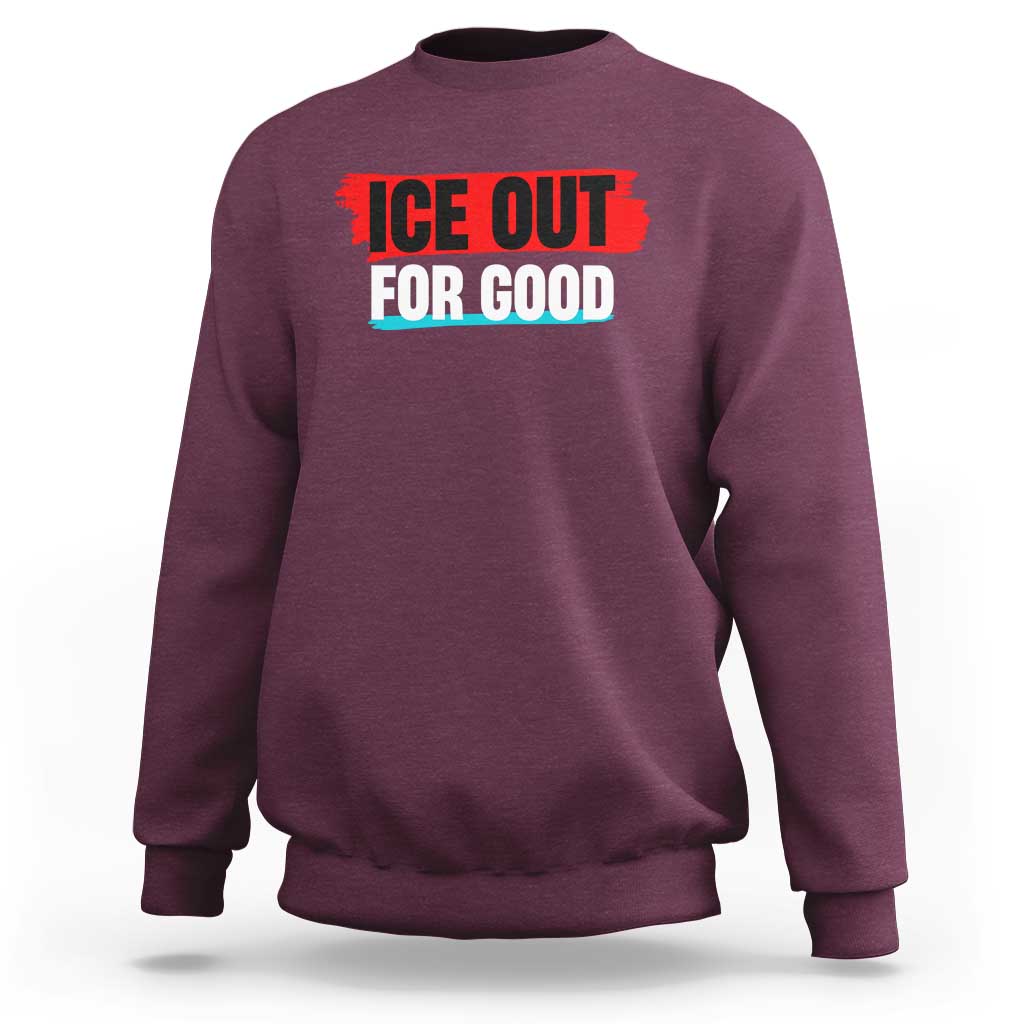 Ice Out For Good Sweatshirt Subtle Against Ice Protest Political Resistance