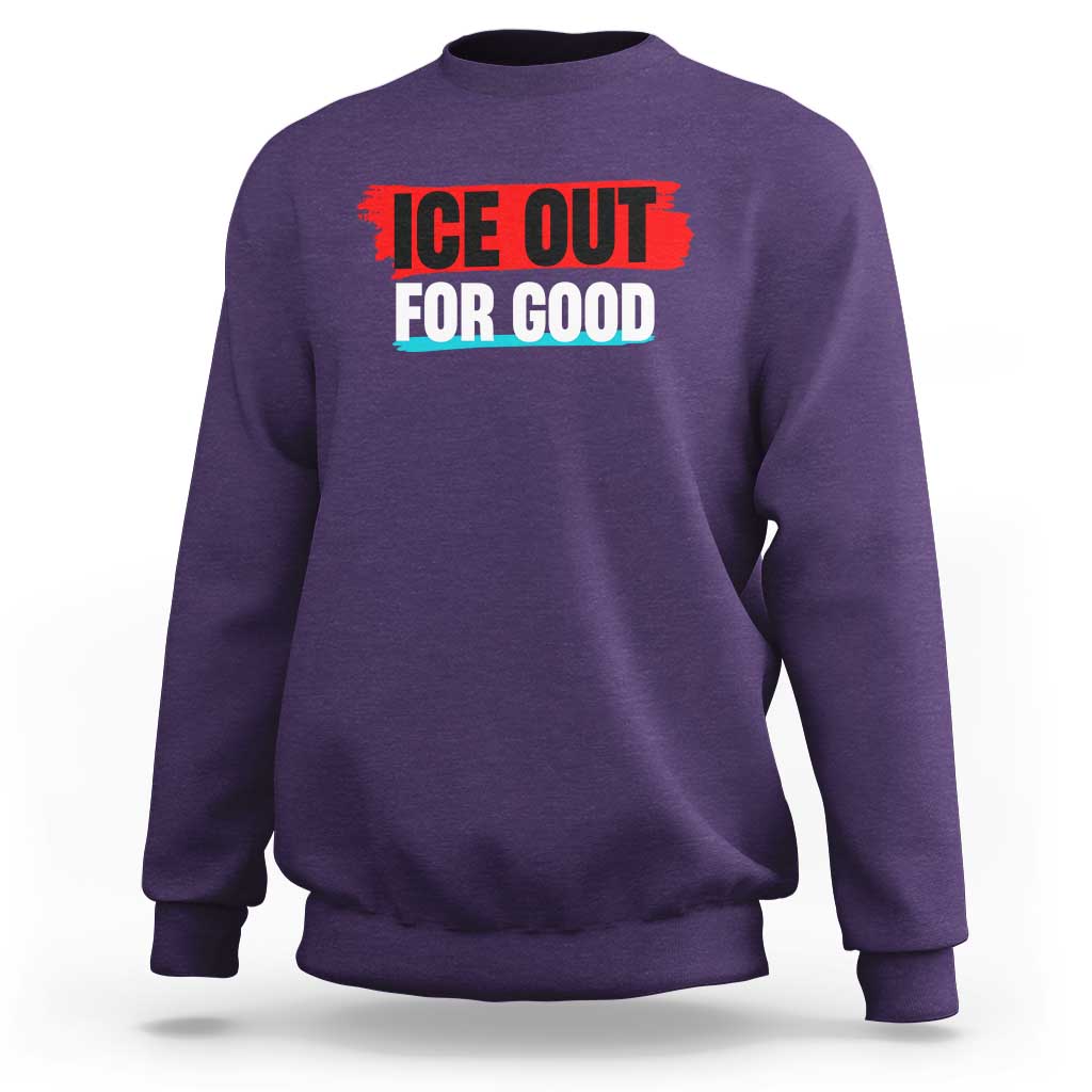 Ice Out For Good Sweatshirt Subtle Against Ice Protest Political Resistance