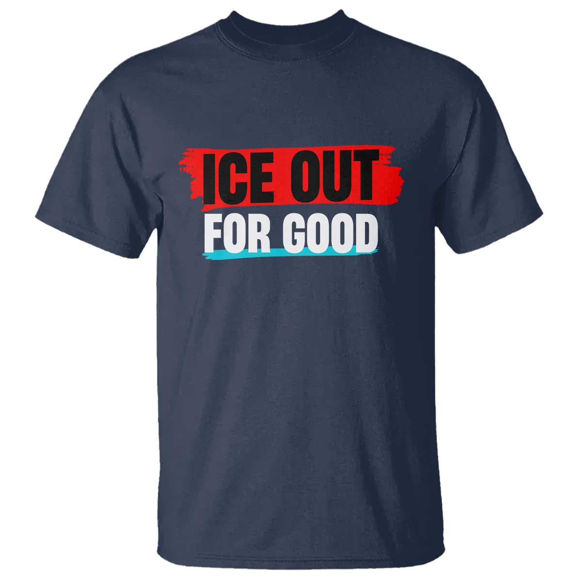 Ice Out For Good T Shirt Subtle Against Ice Protest Political Resistance