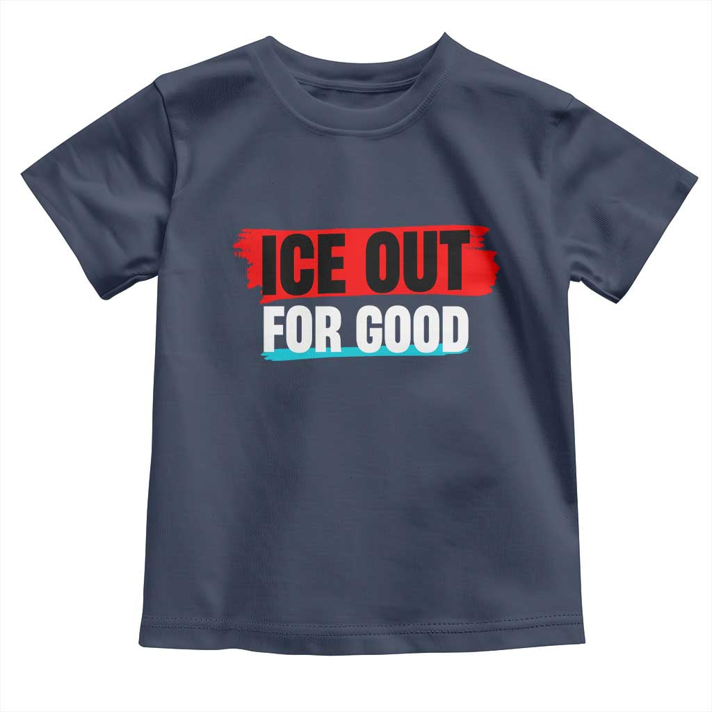 Ice Out For Good Toddler T Shirt Subtle Against Ice Protest Political Resistance