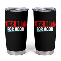 Ice Out For Good Tumbler Cup Subtle Against Ice Protest Political Resistance