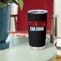 Ice Out For Good Tumbler Cup Subtle Against Ice Protest Political Resistance