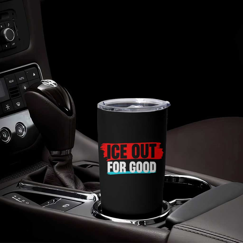 Ice Out For Good Tumbler Cup Subtle Against Ice Protest Political Resistance