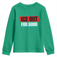Ice Out For Good Youth Sweatshirt Subtle Against Ice Protest Political Resistance