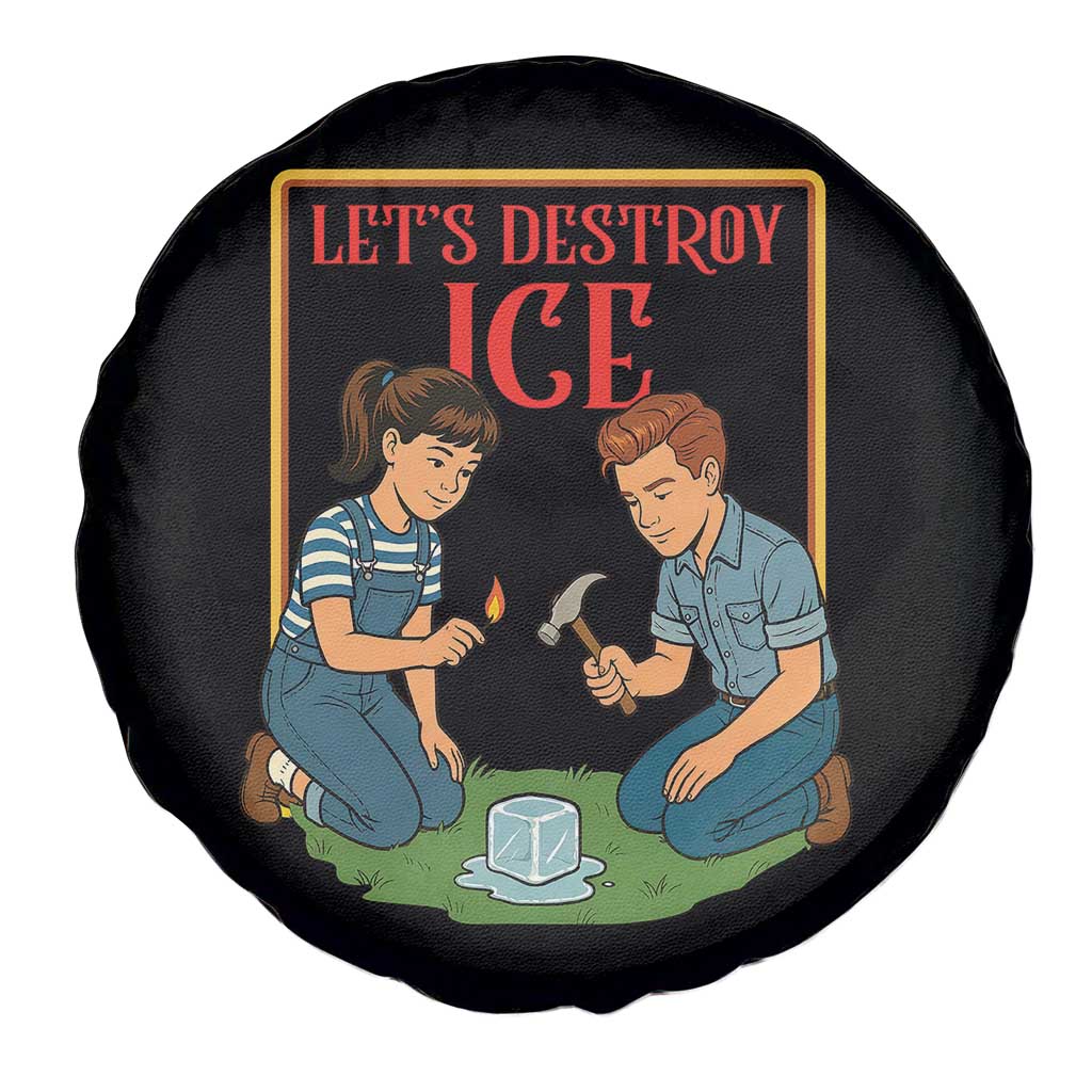 Let’s Destroy ICE Spare Tire Cover Retro Parody Protest with Satirical Childhood Graphic