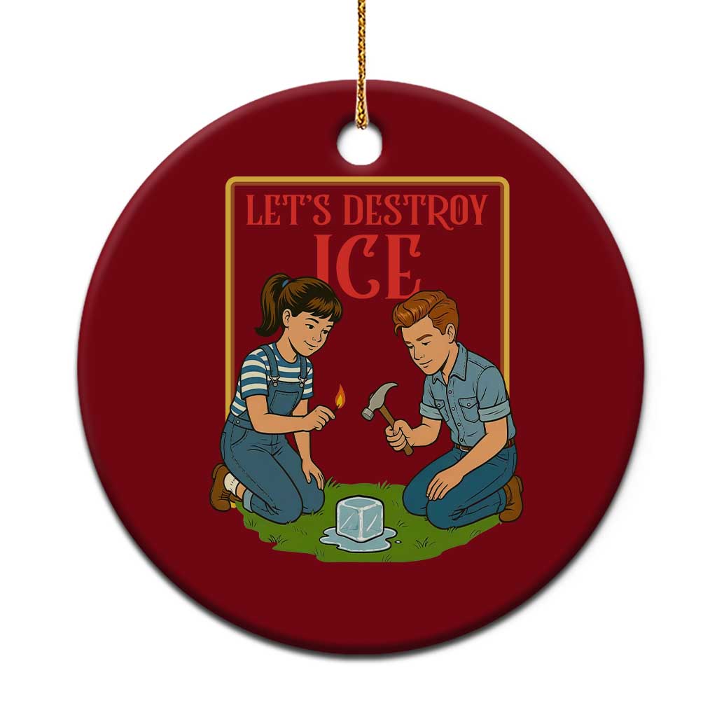 Let’s Destroy ICE Ceramic Ornament Retro Parody Protest with Satirical Childhood Graphic