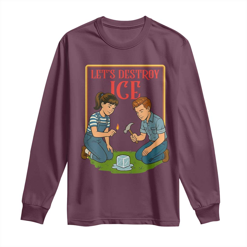 Let’s Destroy ICE Long Sleeve Shirt Retro Parody Protest with Satirical Childhood Graphic