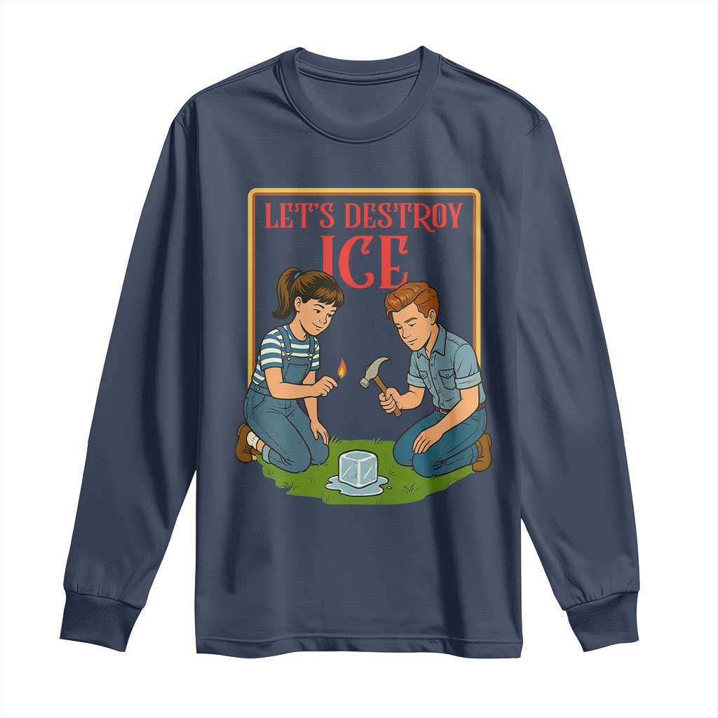 Let’s Destroy ICE Long Sleeve Shirt Retro Parody Protest with Satirical Childhood Graphic
