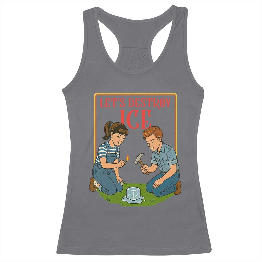 Let’s Destroy ICE Racerback Tank Top Retro Parody Protest with Satirical Childhood Graphic