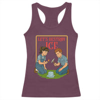 Let’s Destroy ICE Racerback Tank Top Retro Parody Protest with Satirical Childhood Graphic