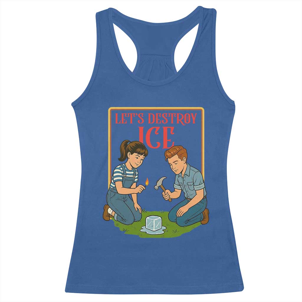 Let’s Destroy ICE Racerback Tank Top Retro Parody Protest with Satirical Childhood Graphic